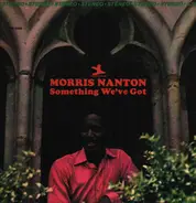 Morris Nanton - Something We've Got