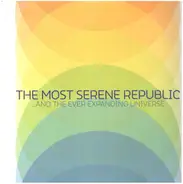 Most Serene Republic - And The Ever Expanding Universe