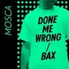 12'' - Mosca - Done Me Wrong / Bax