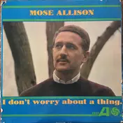 Mose Allison - I Don't Worry About a Thing