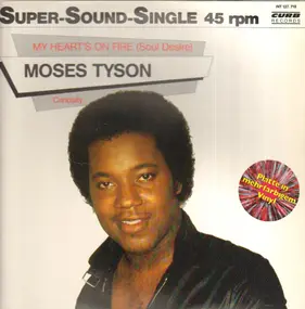 moses Tyson - My Heart's On Fire (Soul Desire) / Curiosity