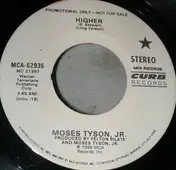 Moses Tyson, Jr. - Higher