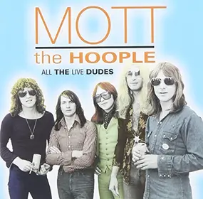 Mott the Hoople - All the Live Dudes