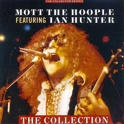 Mott The Hoople featuring Ian Hunter - The Collection