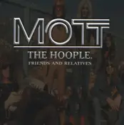 Mott the Hoople - Mott The Hoople, Friends And Relatives