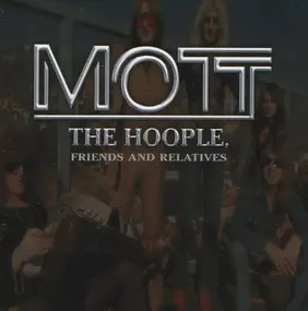 Mott the Hoople - Mott The Hoople, Friends And Relatives
