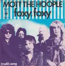 7inch Vinyl Single - Mott The Hoople - Foxy, Foxy