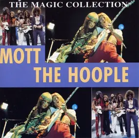 Mott the Hoople - The Magic Collection