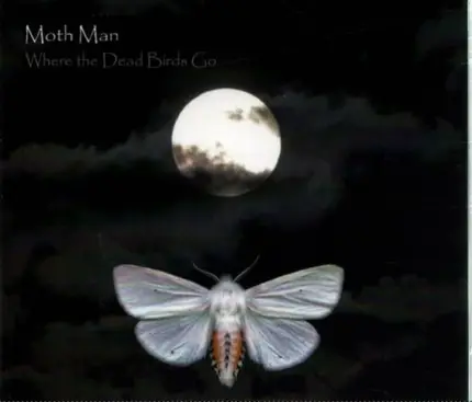 Moth Man - Where The Dead Birds Go