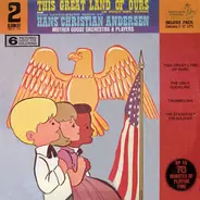 Mother Goose Orchestra & Players - This Great Land Of Ours In Song And Verse And Best Loved Fairy Tales Of Hans Christian Andersen