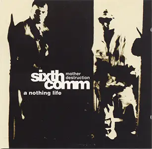 Mother Destruction / Sixth Comm - A Nothing Life