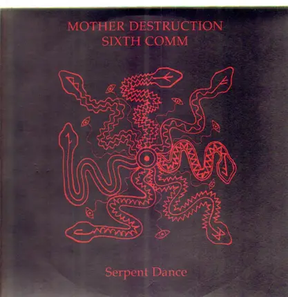 Mother Destruction / Sixth Comm - Serpent Dance