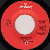 Mother Earth - Down So Low / Good Night Nelda Grebe, The Telephone Company Has Cut Us Off