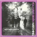 CD - Mother Earth - You Have Been Watching
