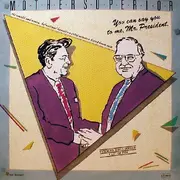 12inch Vinyl Single - Mother Superior - You Can Say You To Me, Mr. President