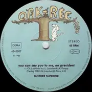 12inch Vinyl Single - Mother Superior - You Can Say You To Me, Mr. President