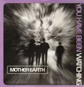 Mother Earth - You Have Been Watching