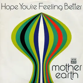 Mother Earth - Hope You're Feeling Better