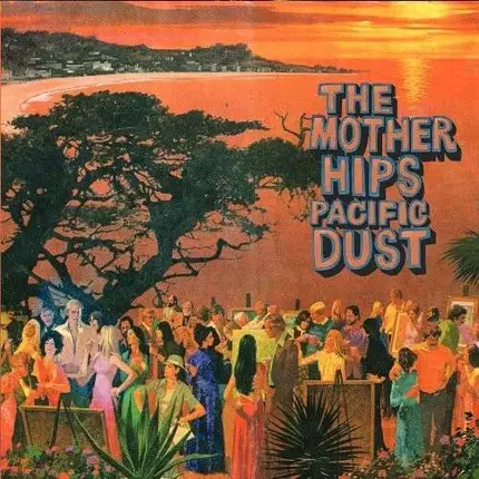 MOTHER HIPS - Pacific Dust