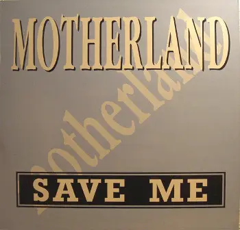 Motherland - Save Me