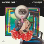 Mother's Cake - Cyberfunk!