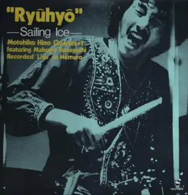 Motohiko Hino Quartet - "Ryûhyô"-Sailing Ice- - Recorded "Live" In Nemuro