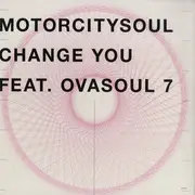 12'' - Motorcitysoul Feat. Ovasoul 7 - Change You