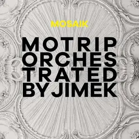 MOTRIP - Mosaik (orchestrated By Jimek)