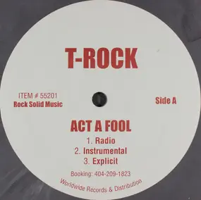 T-Rock - Act A Fool