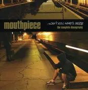 MOUTHPIECE - Can't Kill What's Inside