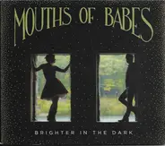 Mouths Of Babes - Brighter In The Dark