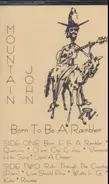 Mountain John - Born To Be A Rambler