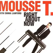 Mousse T. With Emma Lanford - Right About Now
