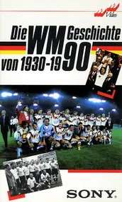 WM Geschichte - Die Fußball-WM Geschichte von 1930 - 1990