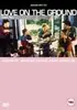 DVD - MOVIE - LOVE ON THE GROUND