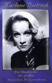 Marlene Dietrich - Die Geschichte des großen deutschen Hollywoodstars