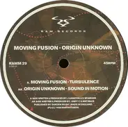 Moving Fusion / Origin Unknown - Turbulence / Sound In Motion