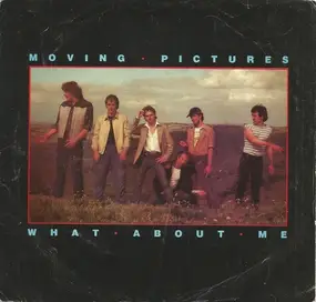 The Moving Pictures - What About Me