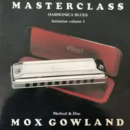 Mox Gowland - Masterclass Harmonica Blues : Initiation Volume 1