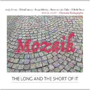 CD - Mozaik with Chrysoula Kechagioglou - The Long And The Short Of It - Digipak, signed