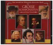 Mozart / Bach / Liszt / Tchaikovsky / Elgar a.o. - Grosse Komponisten und ihre Musik