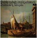 LP - Mozart / Bach / Schubert a.o. - Gulda spielt Bach, Mozart, Schubert, Chopin