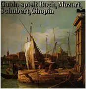 LP - Mozart / Bach / Schubert a.o. - Gulda spielt Bach, Mozart, Schubert, Chopin