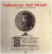 Mozart/ Gruppe MVM ( musica viva mannheim) - Reflexionen über Mozart