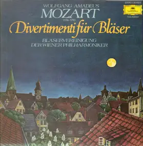 Wolfgang Amadeus Mozart - Divertimenti für Bläser