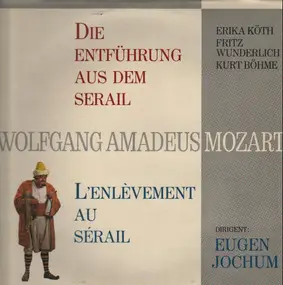 Wolfgang Amadeus Mozart - Die Entführung aus dem Serail / L'Enlevement Au Serail (Eugen Jochum)