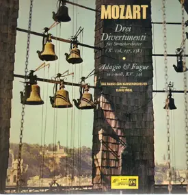Wolfgang Amadeus Mozart - Drei Divertimenti / Adagio & Fuge in c-moll
