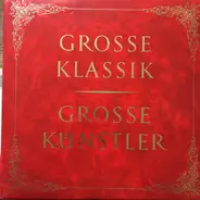 Mozart / Haydn / Bruch a.o. - Grosse Klassik - Grosse Kuenstler