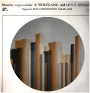 Mozart / Luigi Ferdinando Tagliavini - Musiche Organistiche Di Wofgang Amadeus Mozart