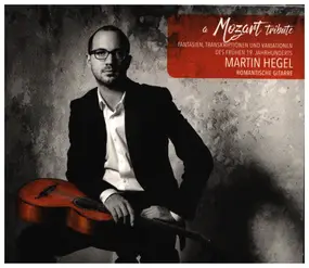 Wolfgang Amadeus Mozart - Martin hegel: A Mozart Tribute